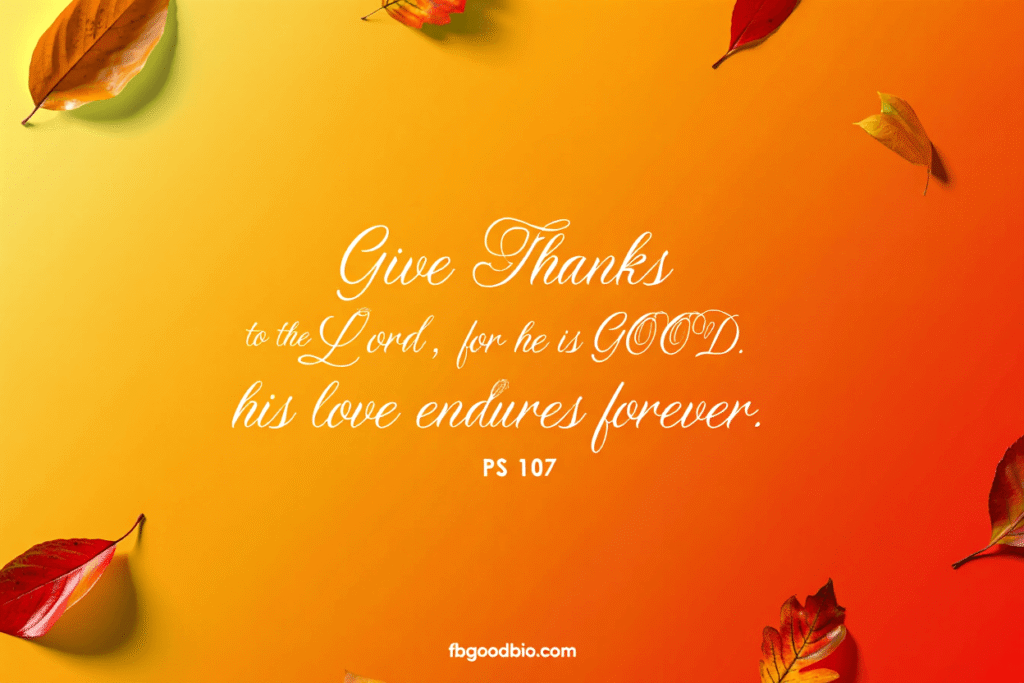 Powerful scriptures for thanksgiving and praise in worship.